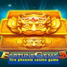 fire phoenix casino game